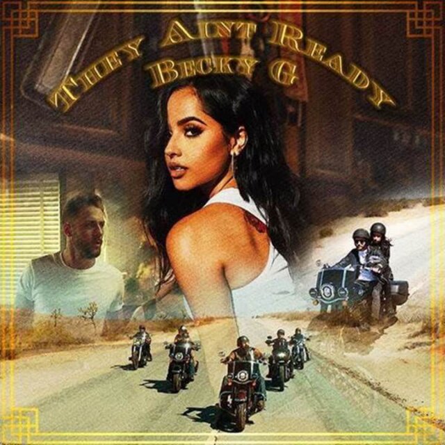 Becky G Releases New Single “They Ain’t Ready” Along With Music Video