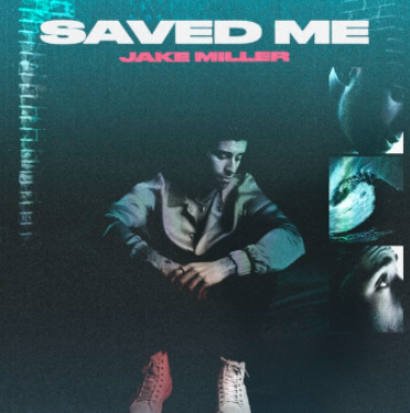 Jake Miller Makes Noise With His New Track ‘Saved Me’
