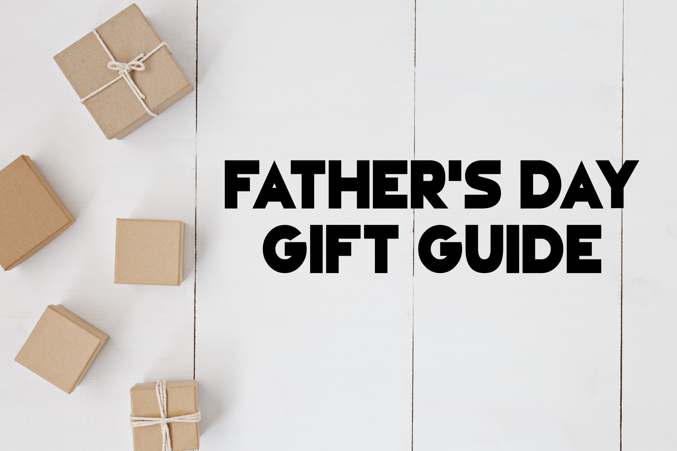 Father’s Day Gift Guide