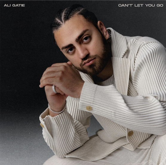 Ali Gatie x “Can’t Let You Go”