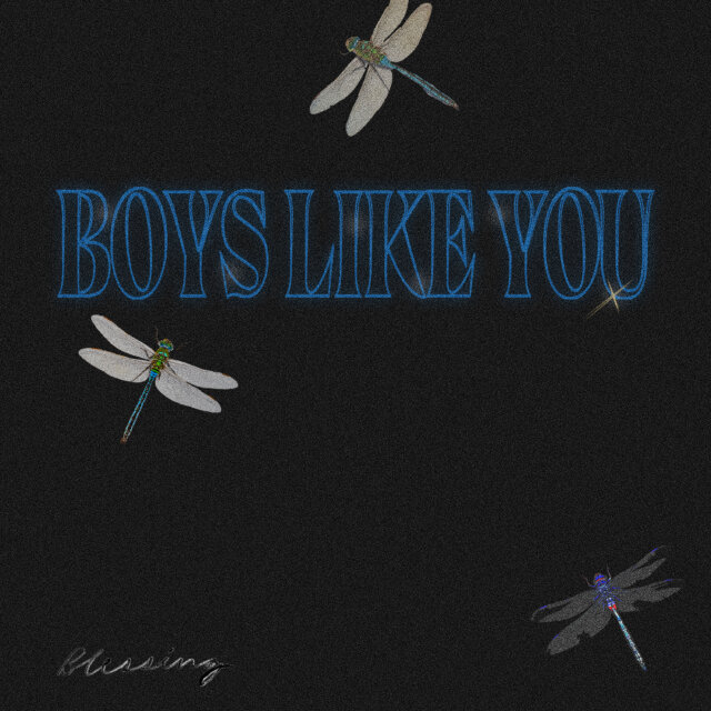 BLESSING RELEASES NEW TRACK “boys like you”